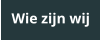 Wie zijn wij