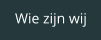 Wie zijn wij