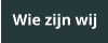 Wie zijn wij